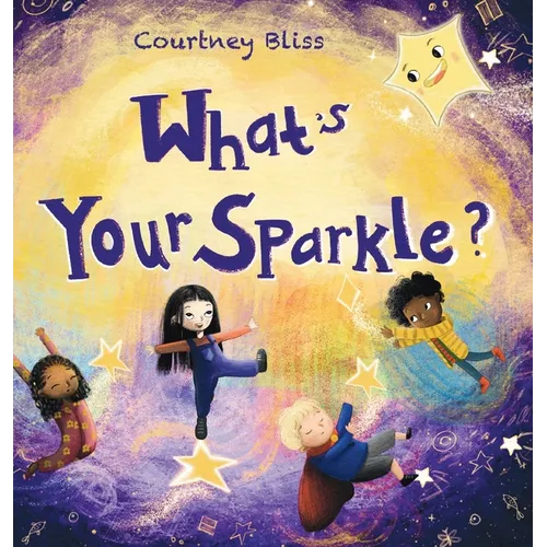 What's Your Sparkle?: Celebrating All the Ways Kids Shine - Hardcover