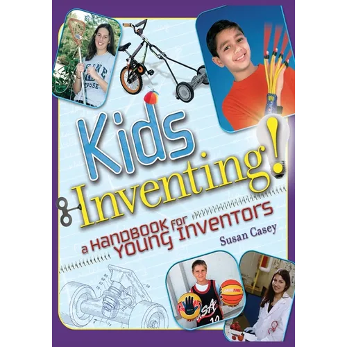 Kids Inventing!: A Handbook for Young Inventors - Paperback