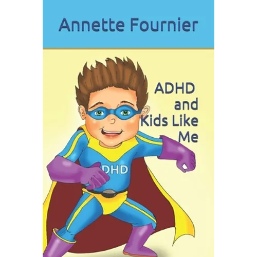 ADHD and Kids Like Me - Paperback