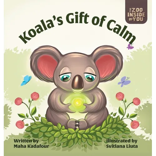 Koala's Gift of Calm: A mindful approach to anger management for kids - Hardcover